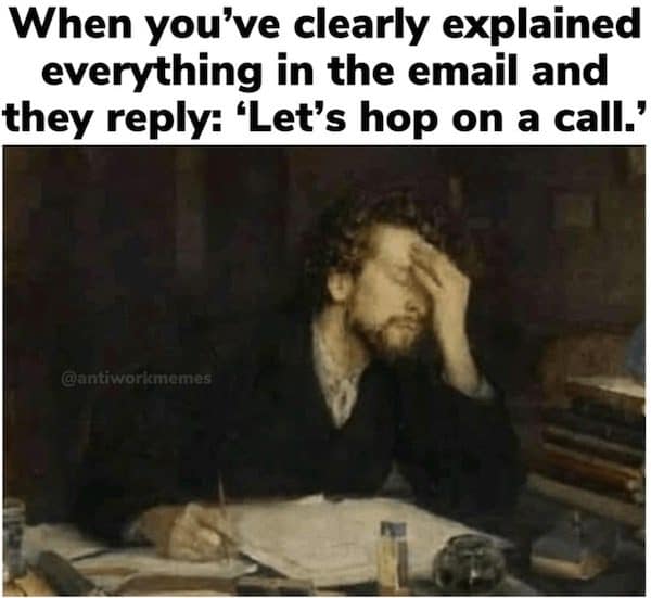 Painting of a weary man after a clear email gets a let's hop on a call reply