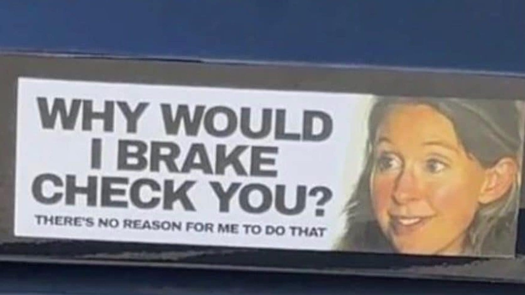 Bumper sticker on a gray car asking why would I brake check you, the lead image for the Monday meme dump