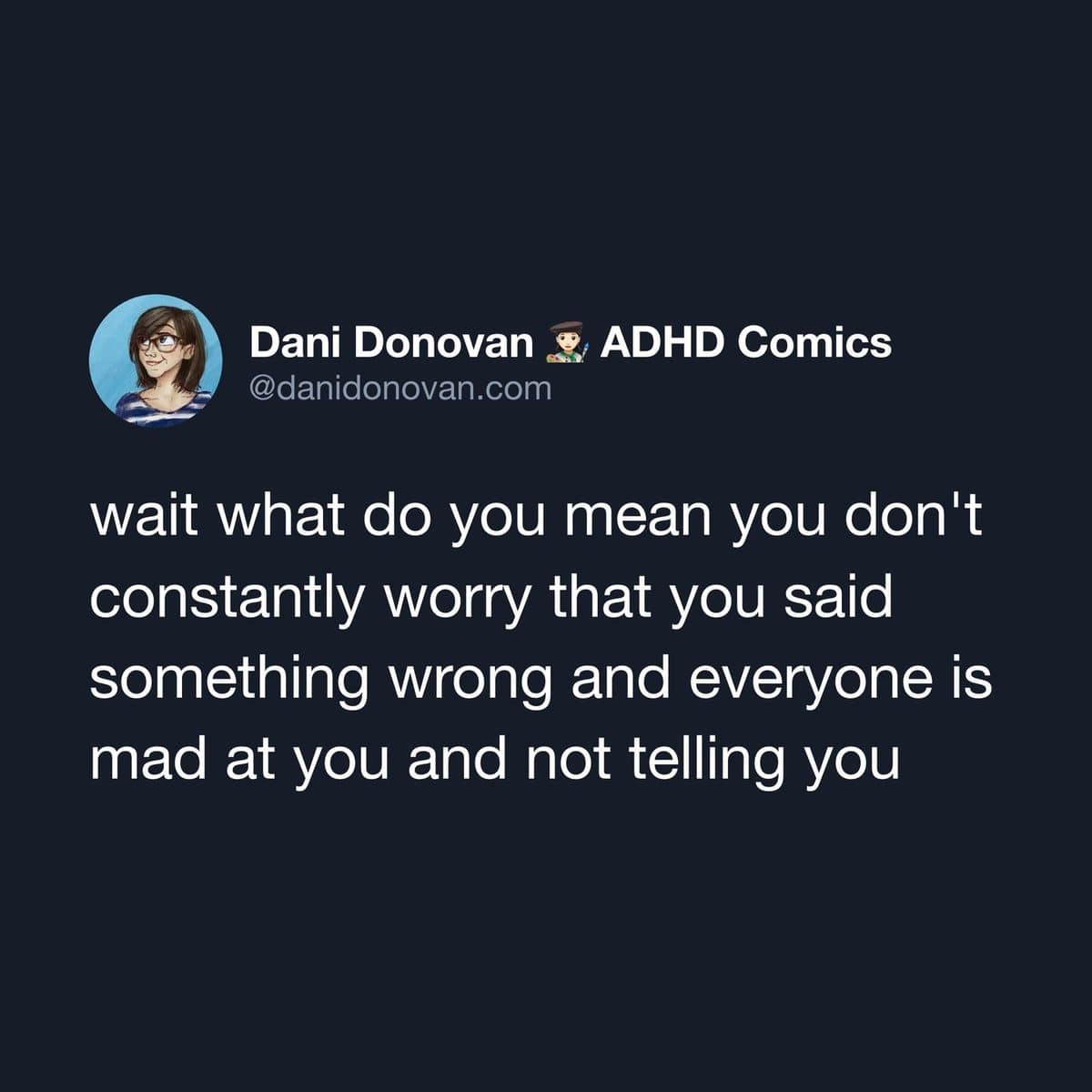 Tweet asking who else constantly worries that everyone is secretly mad at them.