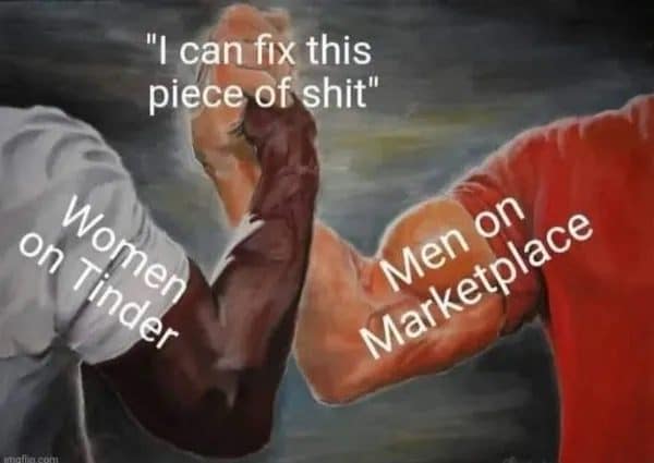 Epic handshake meme pairing women on Tinder and men on Marketplace over fixing junk.