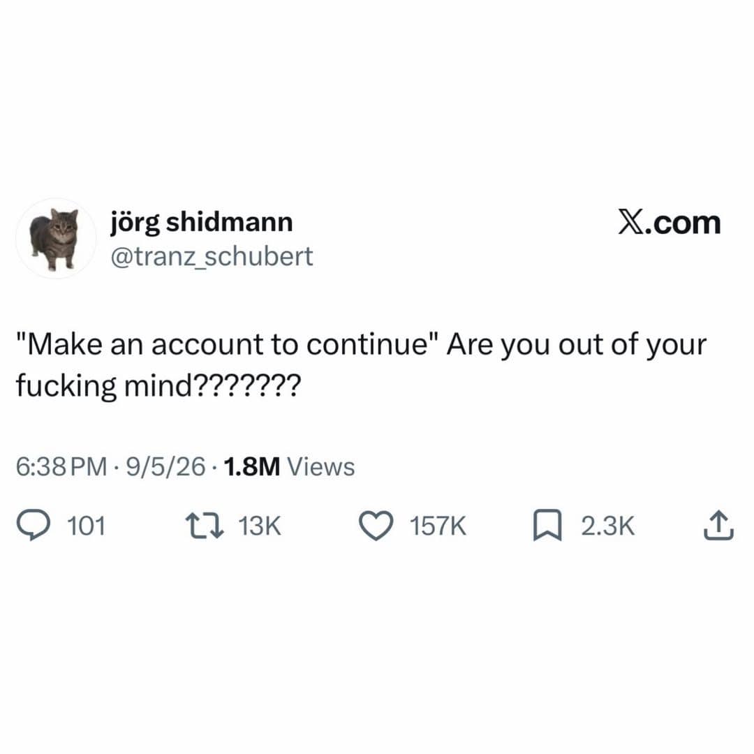 Tweet raging at a website that demands you make an account to continue reading.