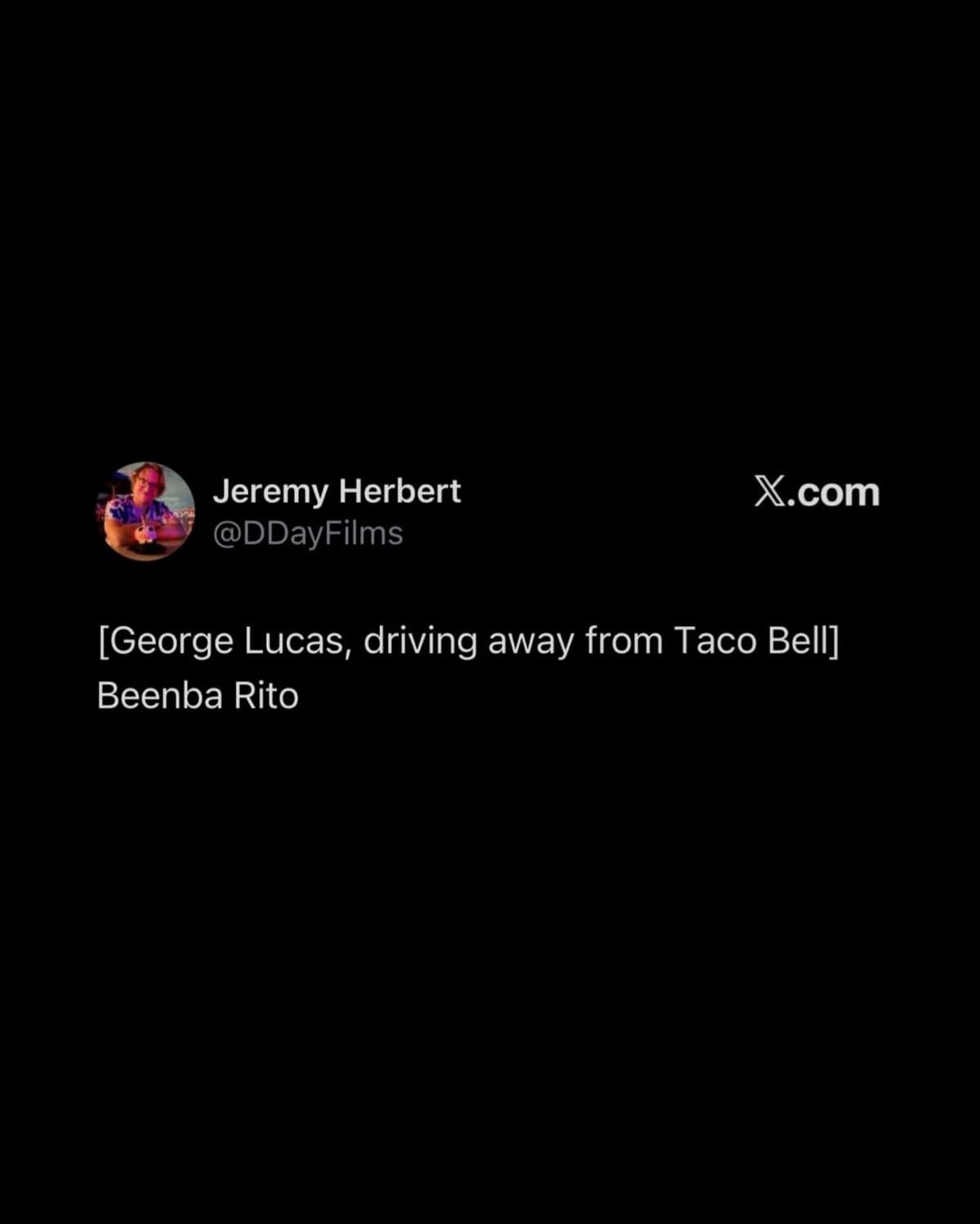 Meme dump tweet imagining George Lucas driving away from Taco Bell saying Beenba Rito