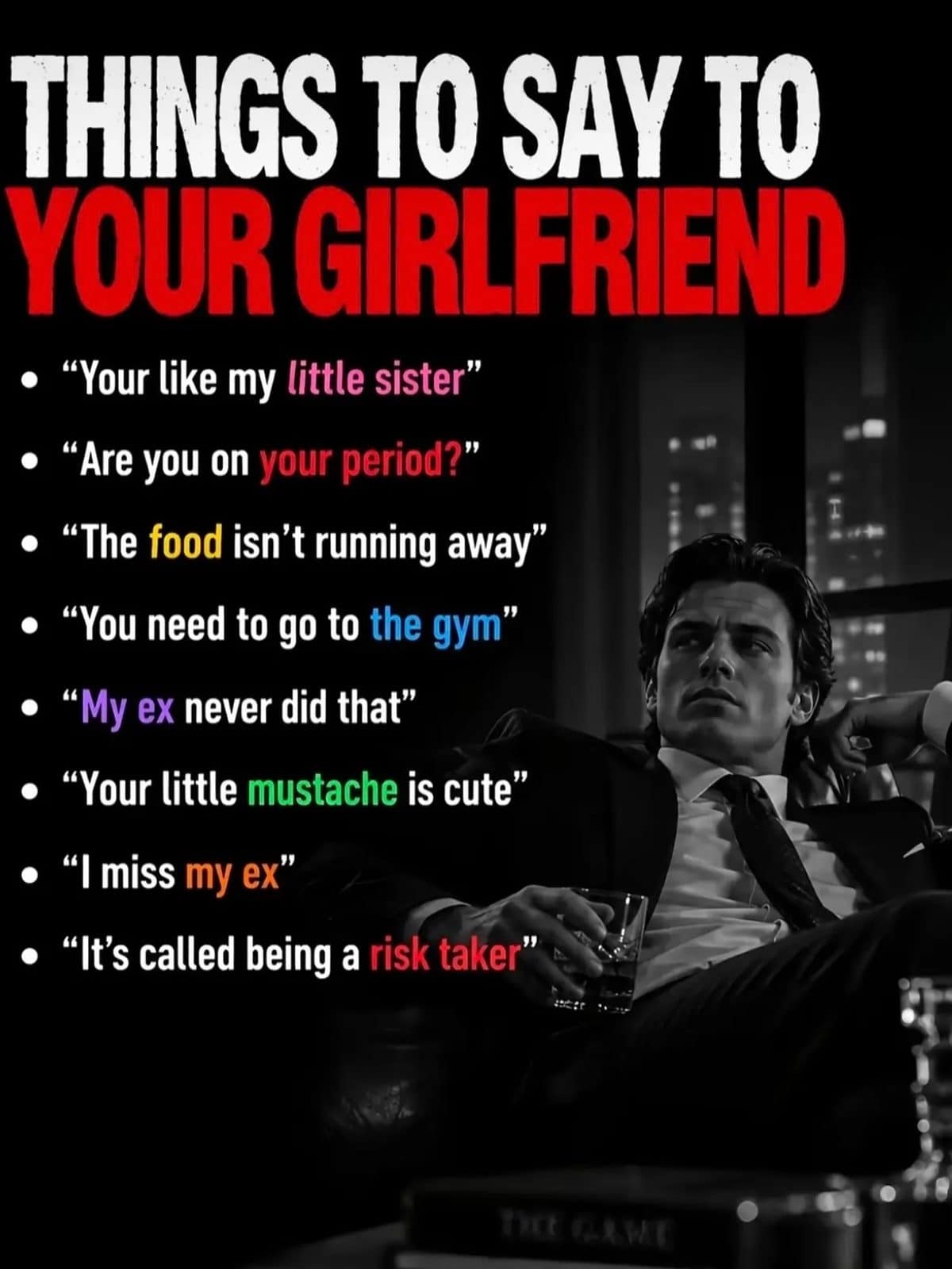 Moody poster listing bad things to say to your girlfriend, like I miss my ex