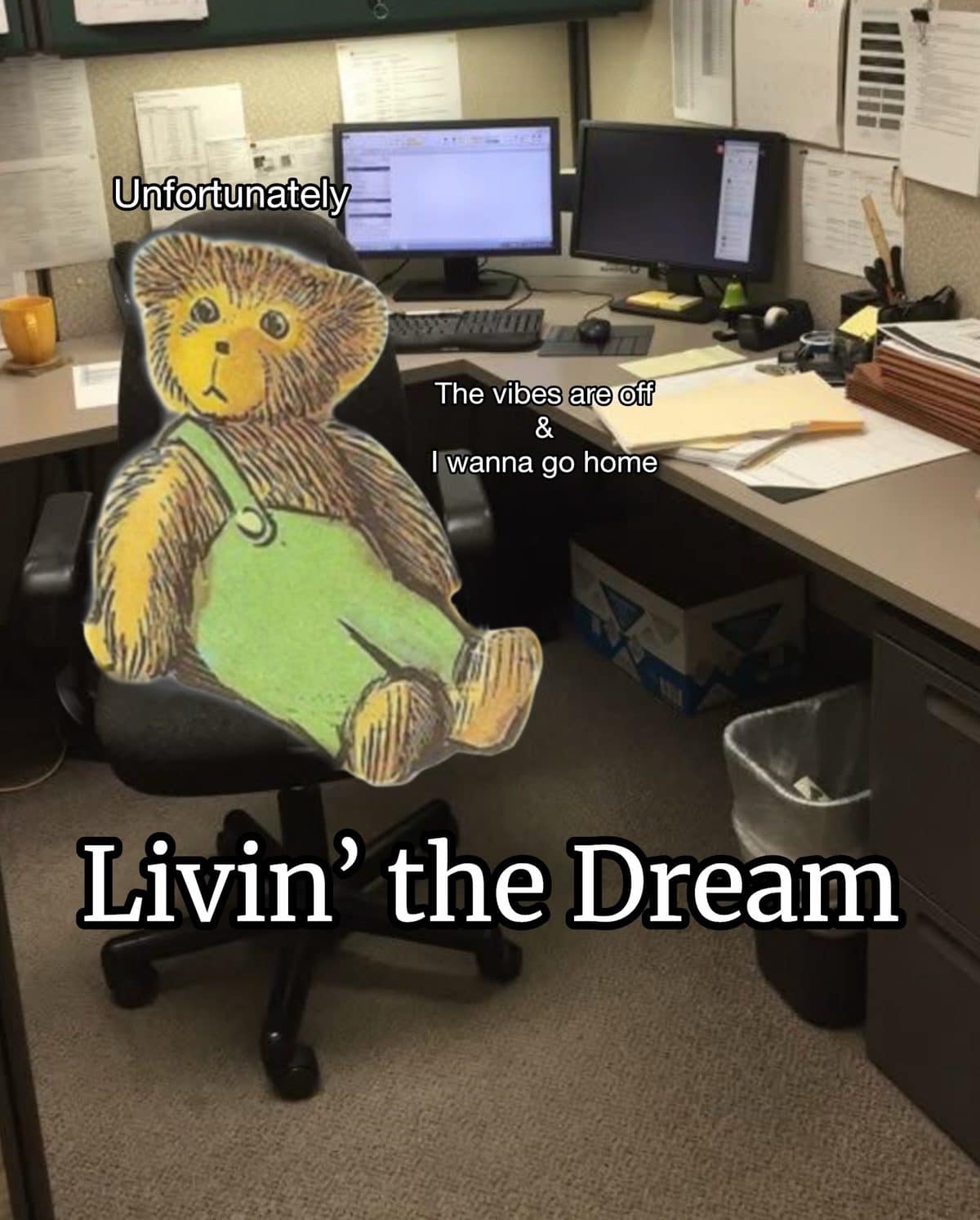 Meme dump teddy bear at an office desk: vibes are off, livin' the dream