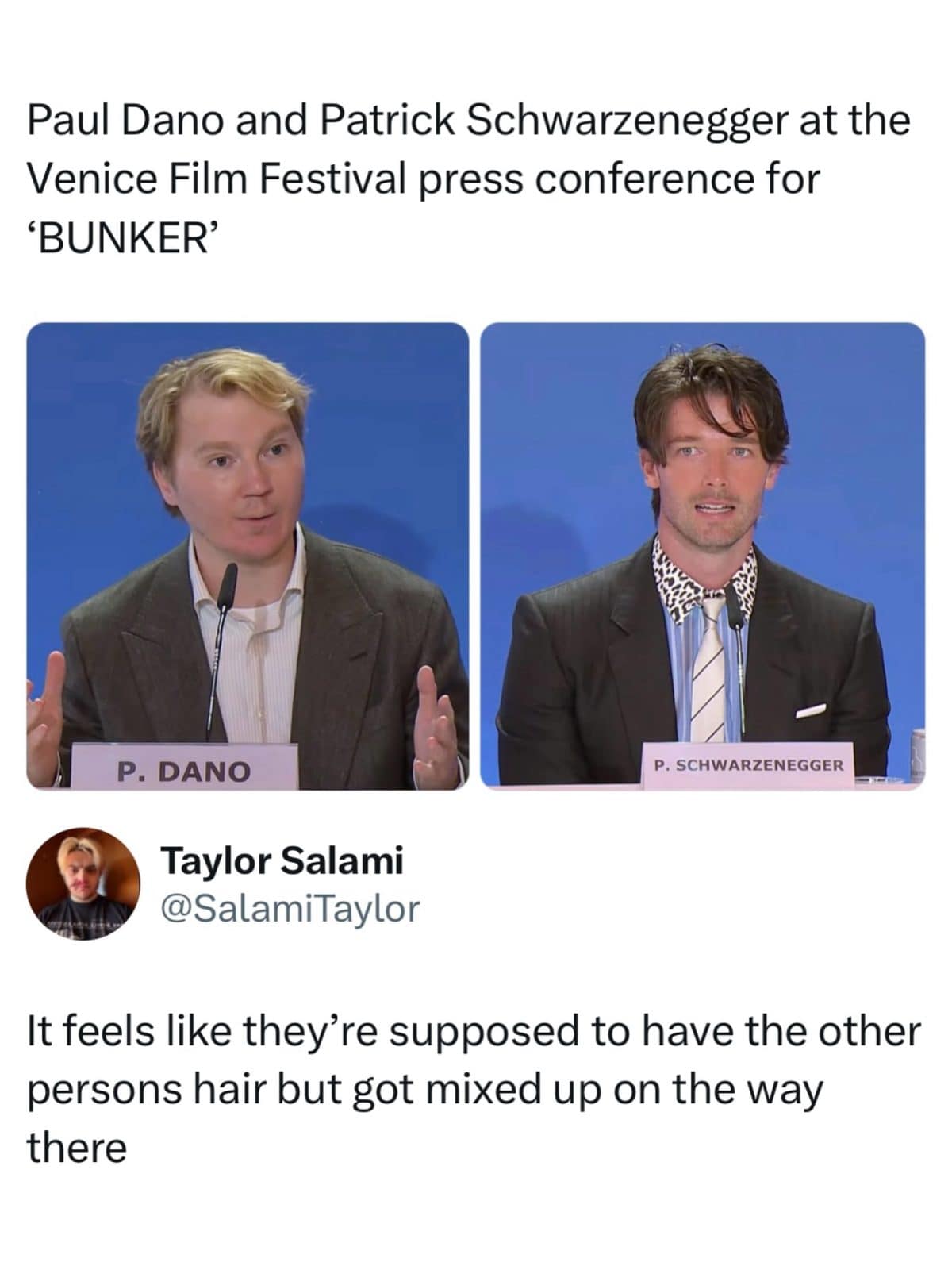 Paul Dano and Patrick Schwarzenegger at a Venice press conference, joked to have swapped hair