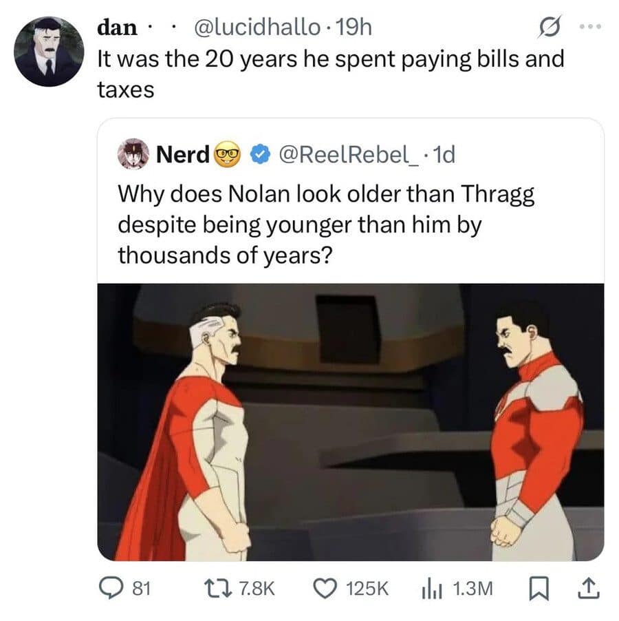 Invincible fans joke that Nolan aged faster from twenty years of paying bills and taxes.