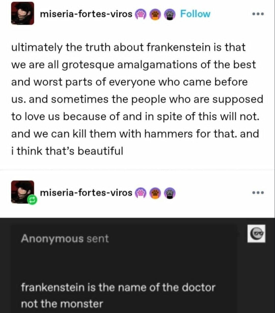 Tumblr post philosophizing about Frankenstein, followed by an anonymous reminder that Frankenstein is the doctor.
