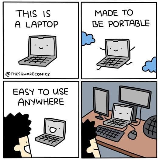 Comic of a portable laptop that ends up permanently docked at a desk with monitors.