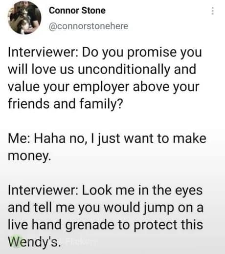 Tweet about a job interviewer asking for total loyalty and grenade jumping at Wendy's.