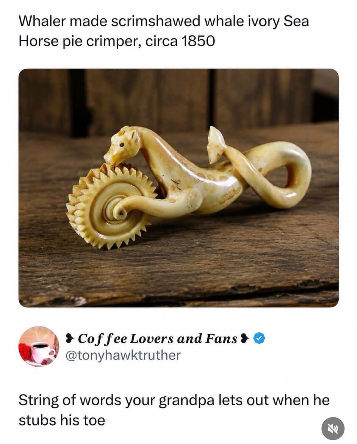 Antique sea horse pie crimper compared to the noise grandpa makes after stubbing his toe.