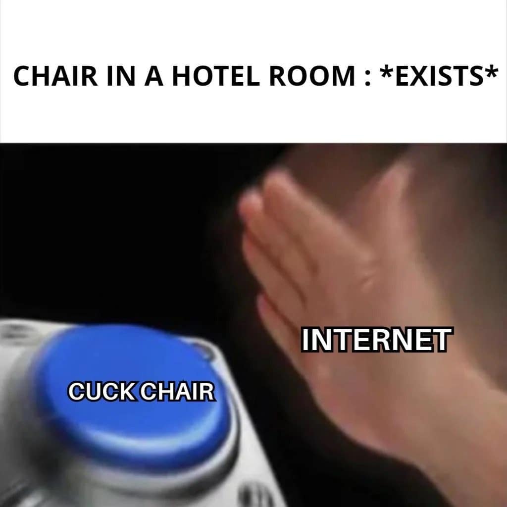 Meme dump button meme about the internet's name for the chair in every hotel room.