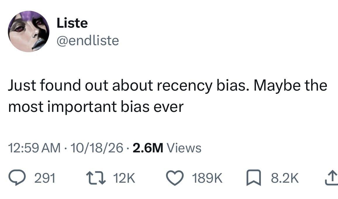 Meme dump tweet saying recency bias might be the most important bias ever discovered.