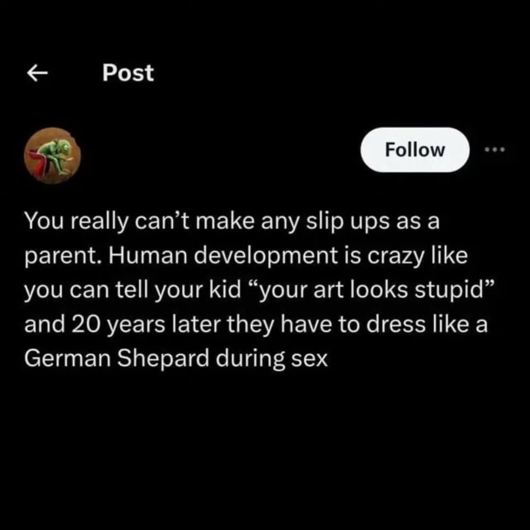 Meme dump tweet joking that one harsh parenting comment can shape a child's adult habits