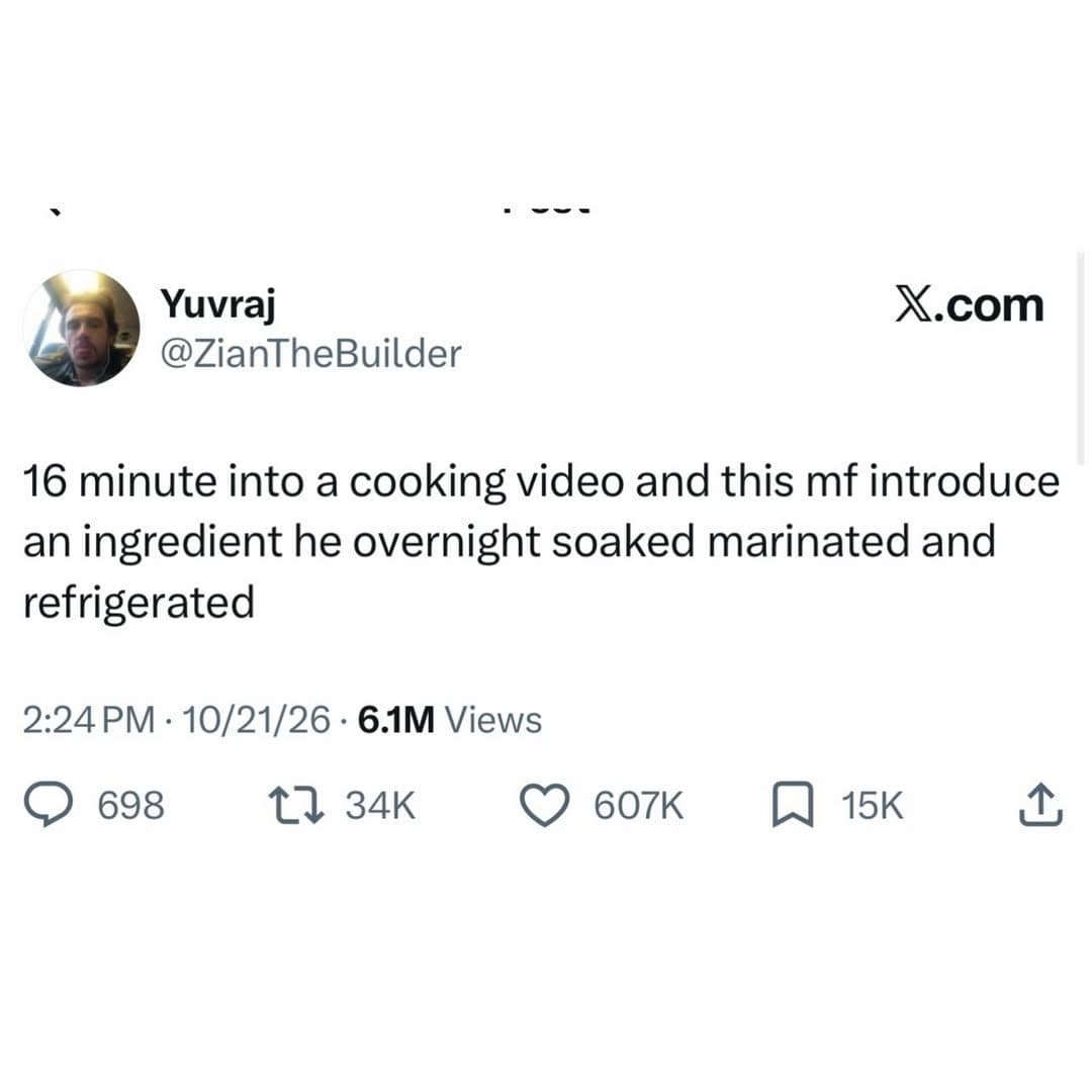Tweet complaining a cooking video reveals an overnight marinated ingredient sixteen minutes in