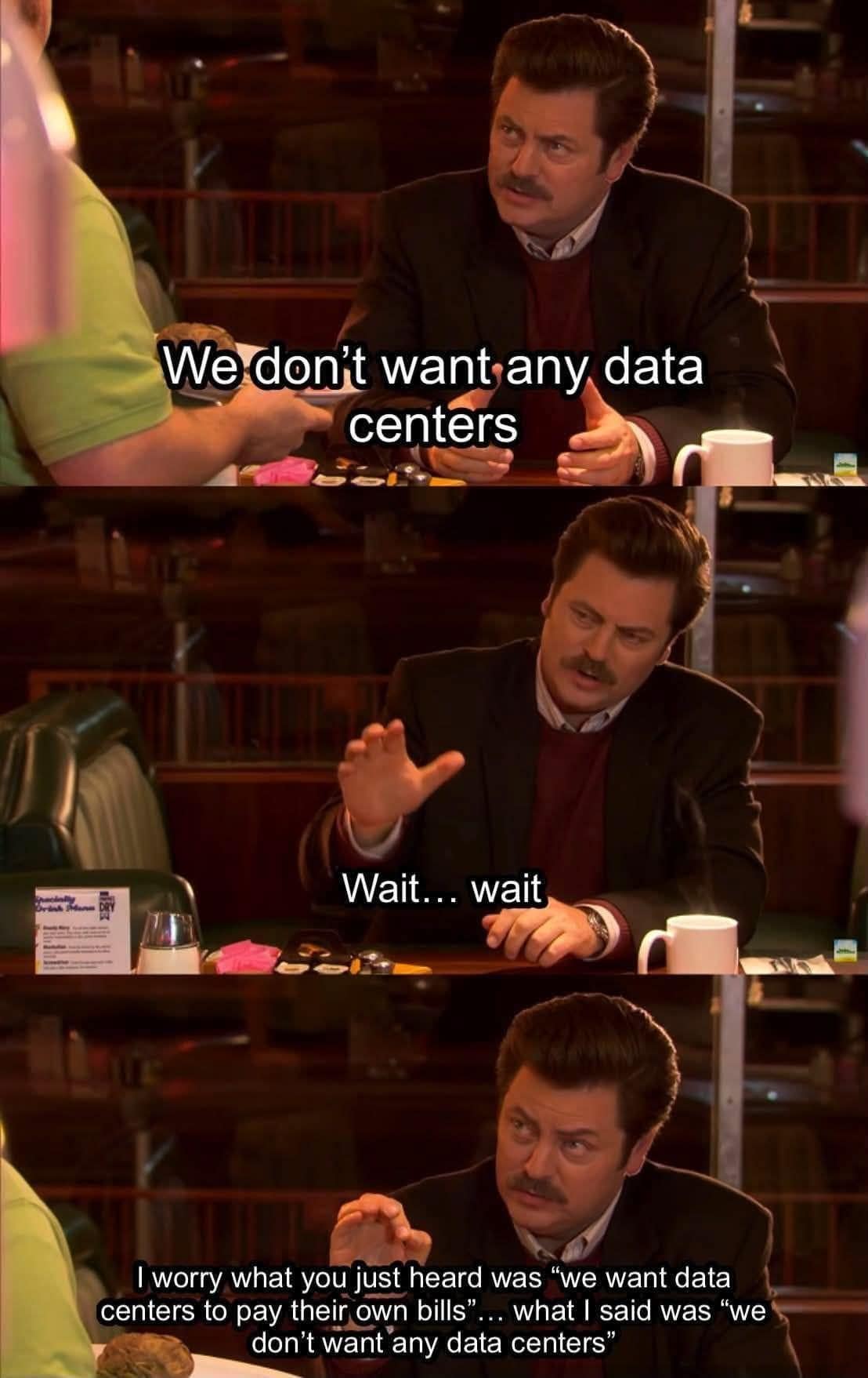 Ron Swanson three panel meme refusing data centers, not wanting them to pay bills