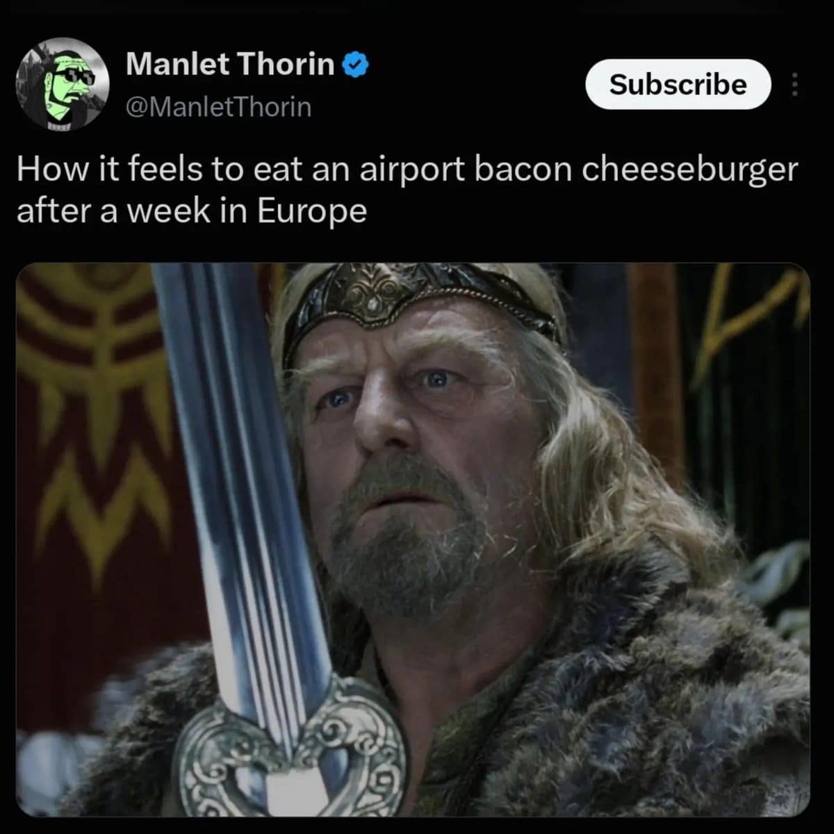 Meme dump pick of King Théoden gripping a sword, about an airport cheeseburger after Europe