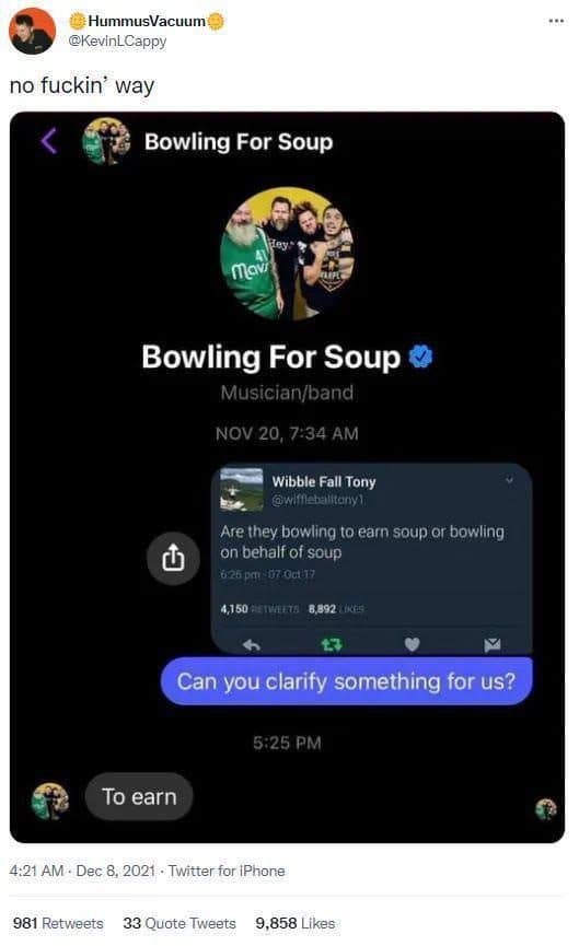 Meme dump tweet where Bowling for Soup confirms they bowl to earn soup