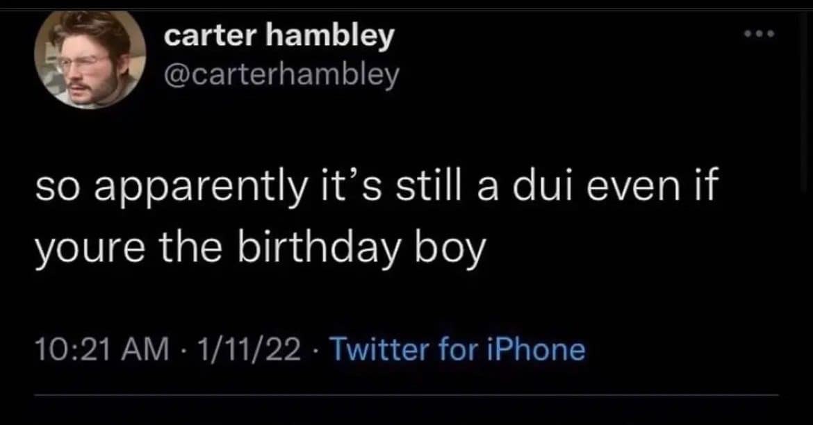 Tweet joking that it is apparently still a DUI even if you are the birthday boy.