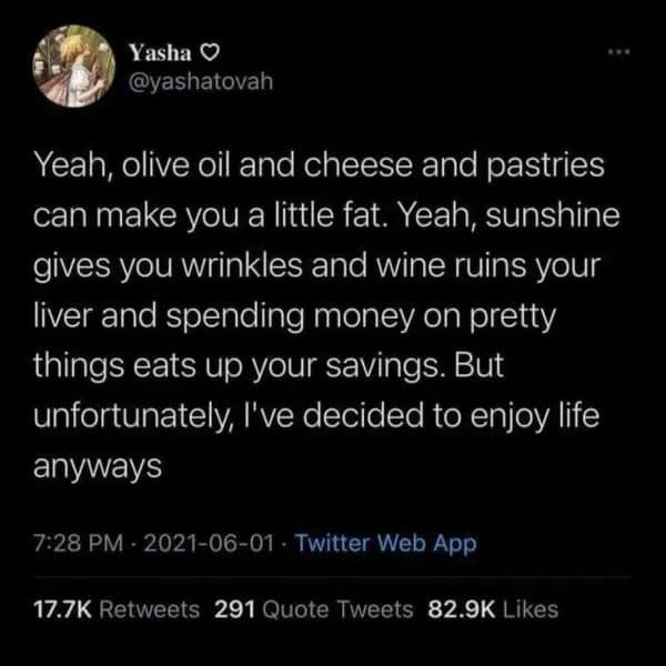 Meme dump tweet listing how cheese, sunshine and wine hurt you, but enjoying life anyway.
