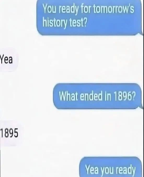 Text exchange where a student answers 1895 when asked what ended in 1896.