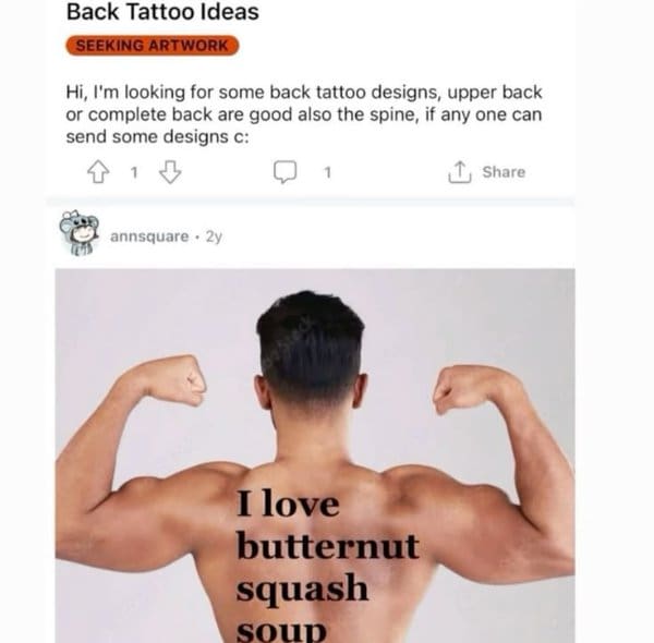 Back tattoo idea request answered with a back reading I love butternut squash soup.