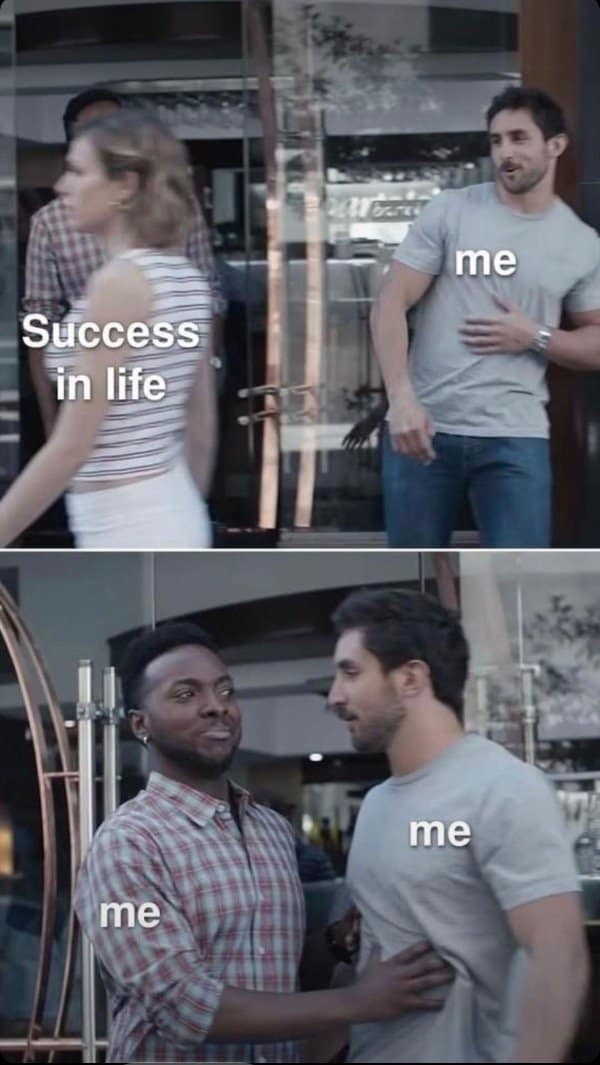 Procrastination meme where success walks past while me gets distracted by another me