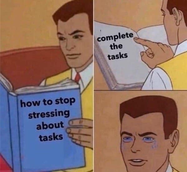 Procrastination meme of a cartoon man crying when the book says complete the tasks