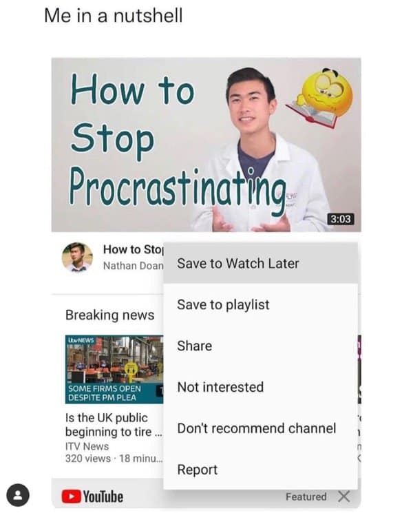 Procrastination meme of a how to stop procrastinating video being saved to watch later
