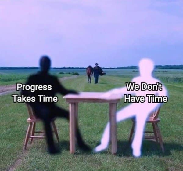 Shadowy figures at a field table labeled progress takes time and we don't have time