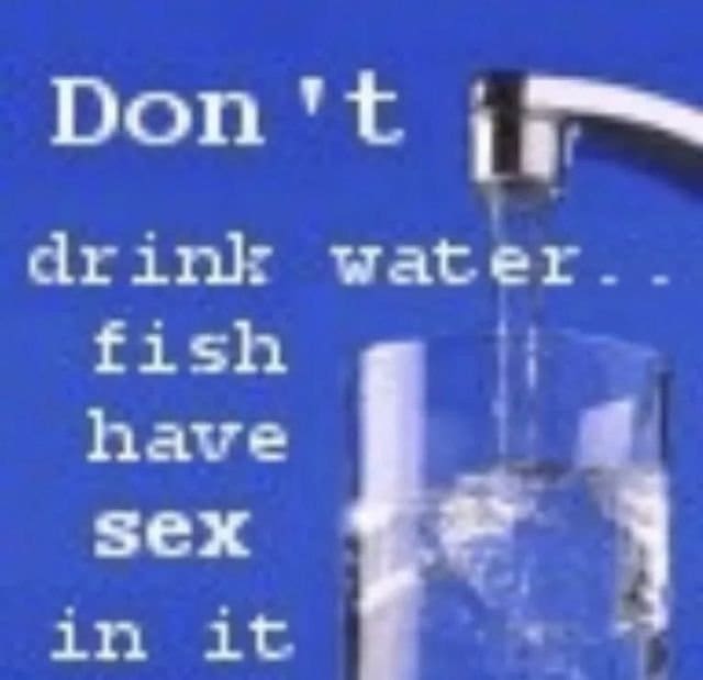 Retro faucet graphic filling a glass, warning against drinking water for a very fishy reason.