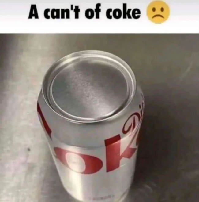 Diet Coke can with a sealed, tabless top, captioned as a can't of coke.