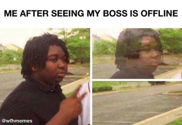 Work from home memes of a guy fading out of the frame the moment his boss goes offline.
