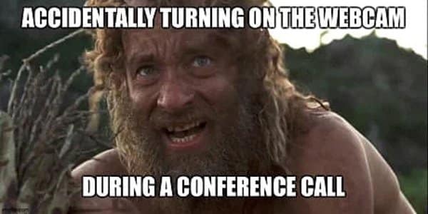 Wild-haired castaway screaming, captioned accidentally turning on the webcam during a conference call.
