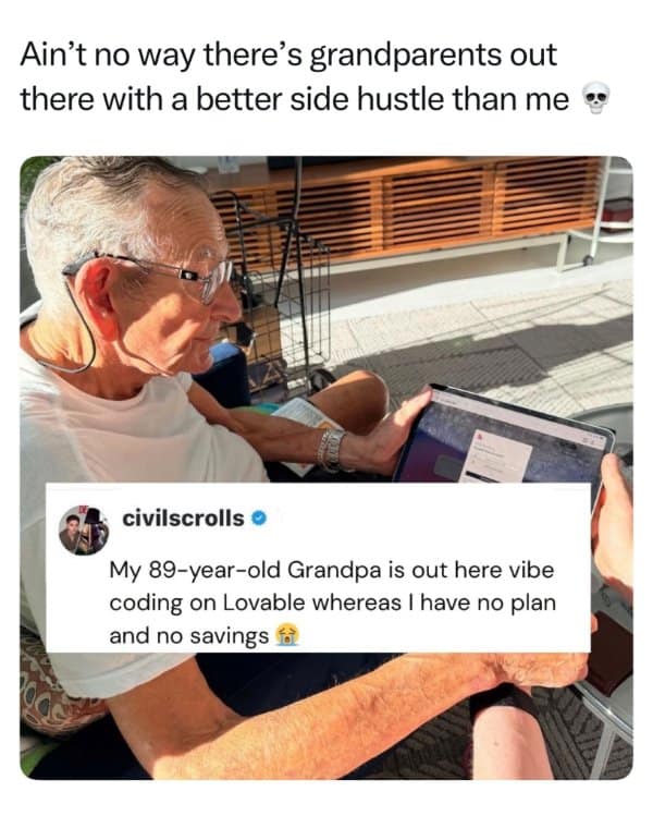Work memes post about an 89 year old grandpa vibe coding on a tablet.