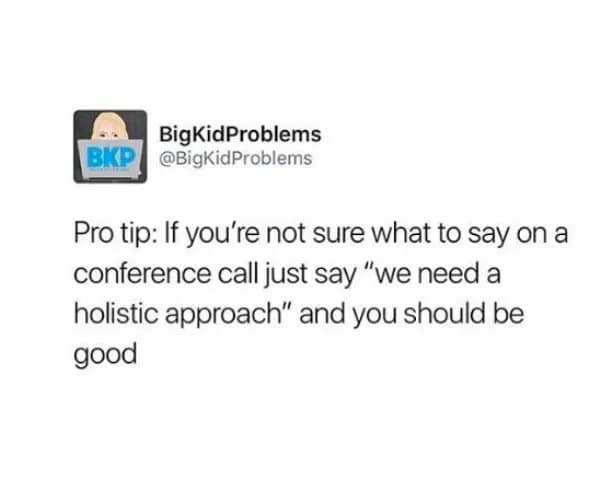 Tweet advising you to say we need a holistic approach on conference calls.