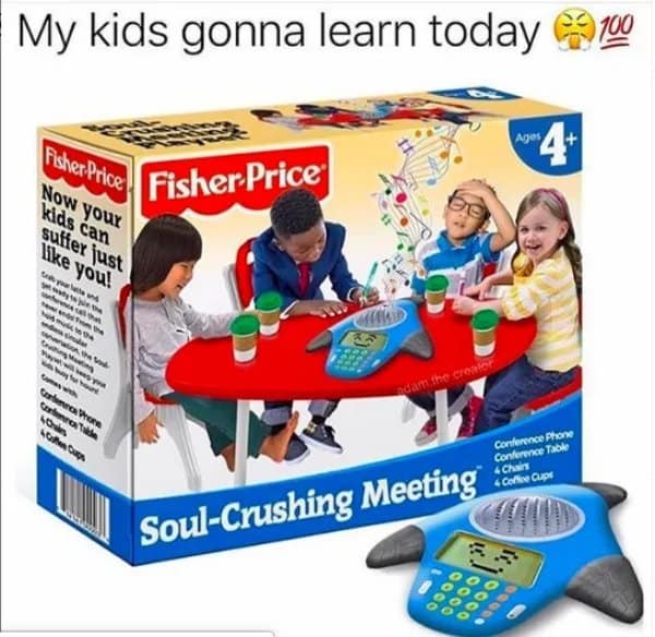 Work memes parody toy box for a Fisher-Price Soul-Crushing Meeting playset.