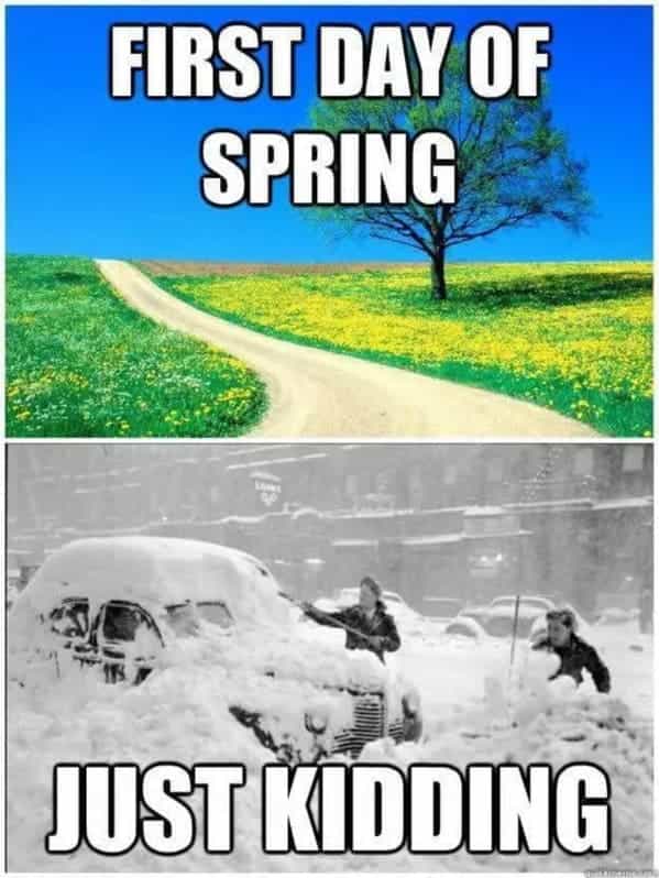 FIRST DAY OF SPRING JUST KIDDING