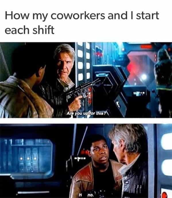 bartender memes How my coworkers and I start each shift Are you uphor this?