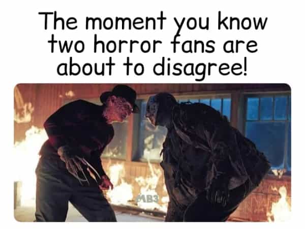 horror memes The moment you know two horror fans are about to disagree!