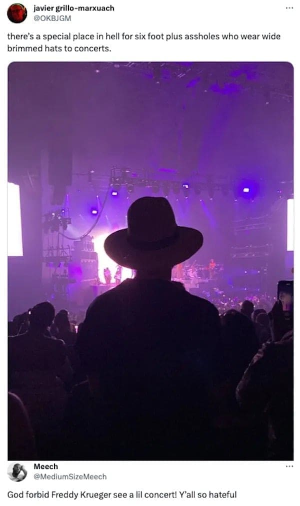funny memes there's a special place in hell for six foot plus assholes who wear wide brimmed hats to concerts.