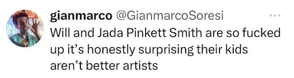 funny memes Will and Jada Pinkett Smith are so fucked up it's honestly surprising their kids aren't better artists
