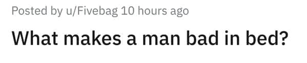 What makes a man bad in bed?