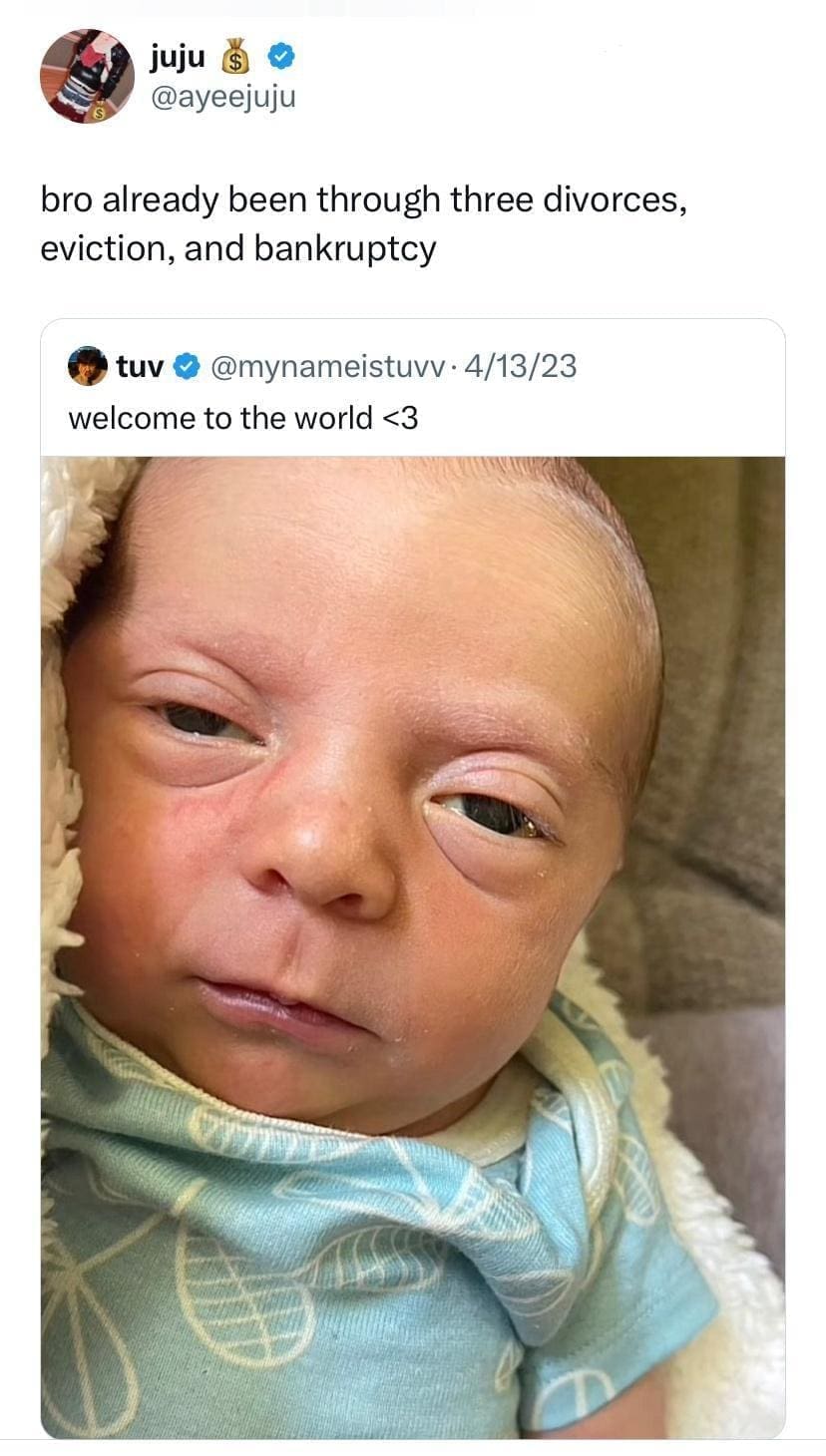 funny memes bro already been through three divorces, eviction, and bankruptcy baby