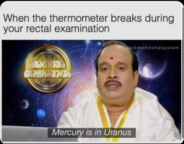 funny pics When the thermometer breaks during your examination Mercury is in Uranus