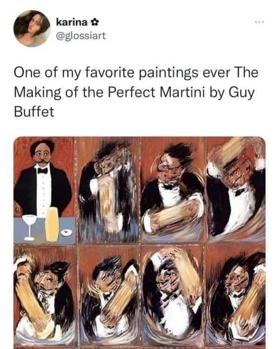 funny pics One of my favorite paintings ever The Making of the Perfect Martini by Guy Buffet
