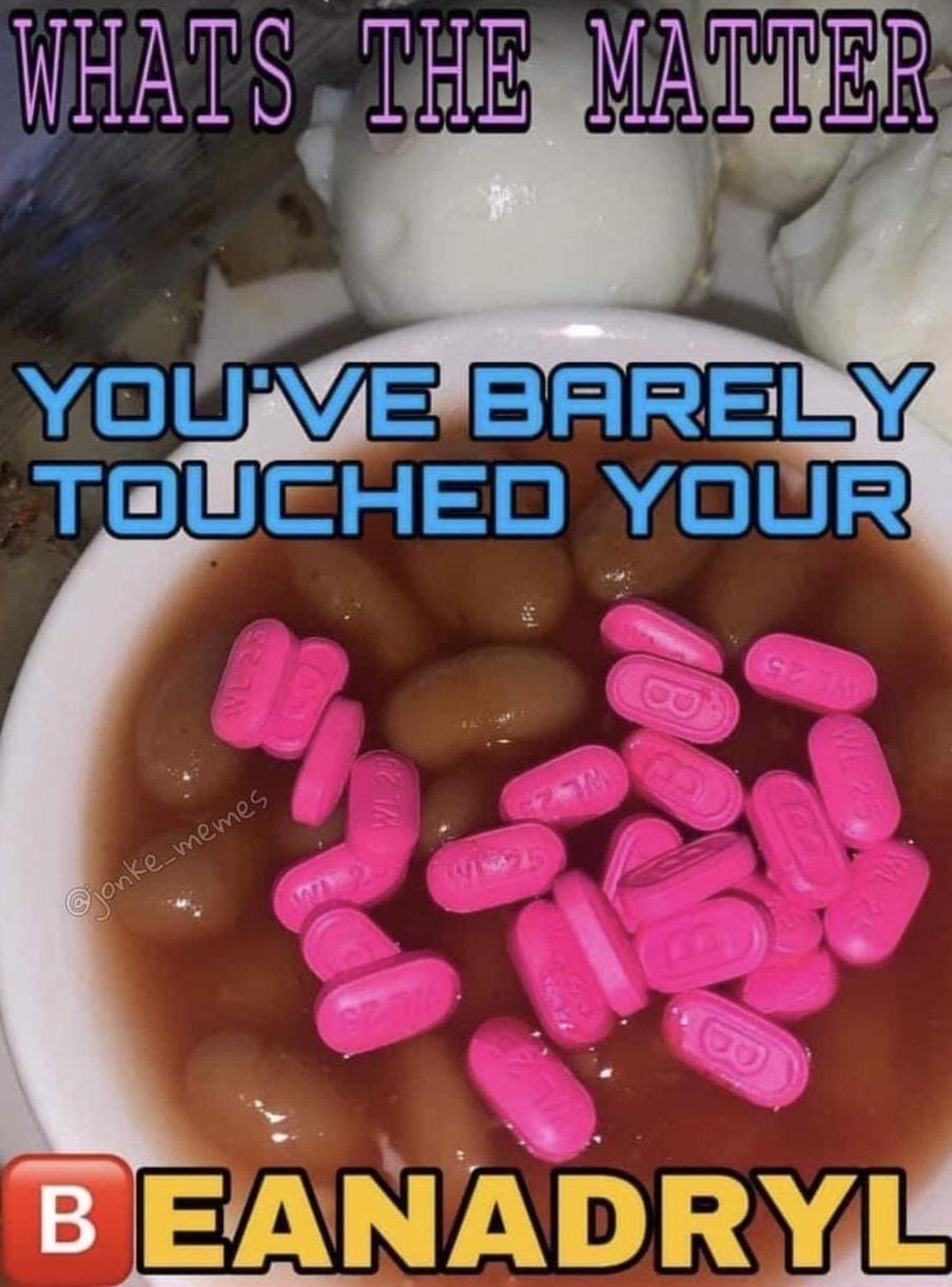funny memes WHATS THE MATTER YOU'VE BARELY TOUCHED YOUR jonke_memes B EANADRYL