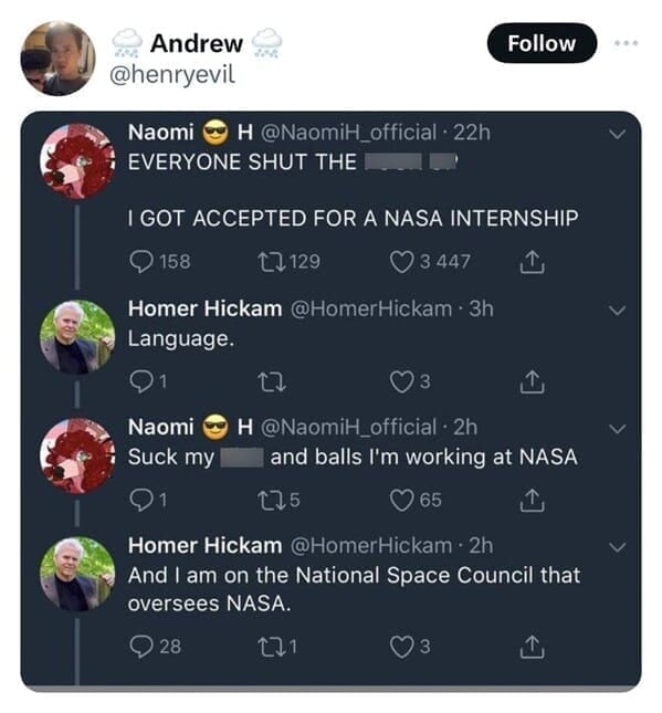 EVERYONE SHUT THE I GOT ACCEPTED FOR A NASA INTERNSHIP. And I am on the National Space Council that oversees NASA.