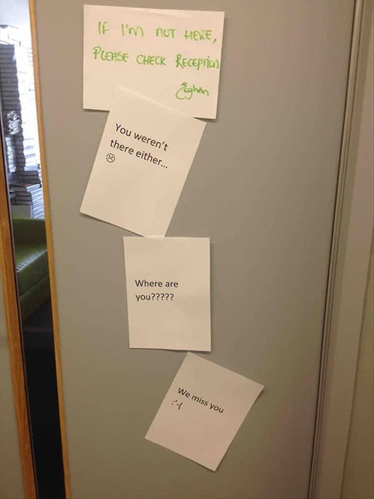 Passive Aggressive Notes IF I'm nOT HERE, PLENSE CHECK RECEPTION ghin You weren't there either... ⑧ Where are you????? We miss you
