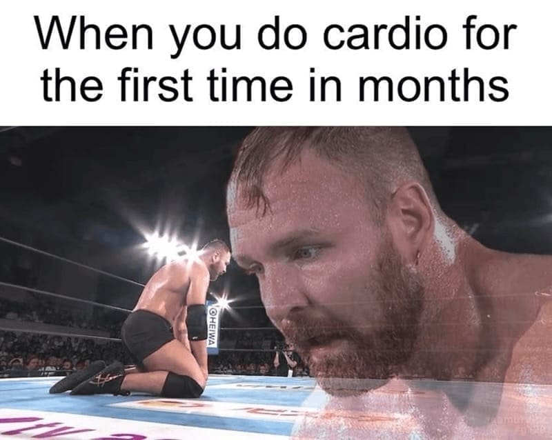 workout memes When you do cardio for the first time in months