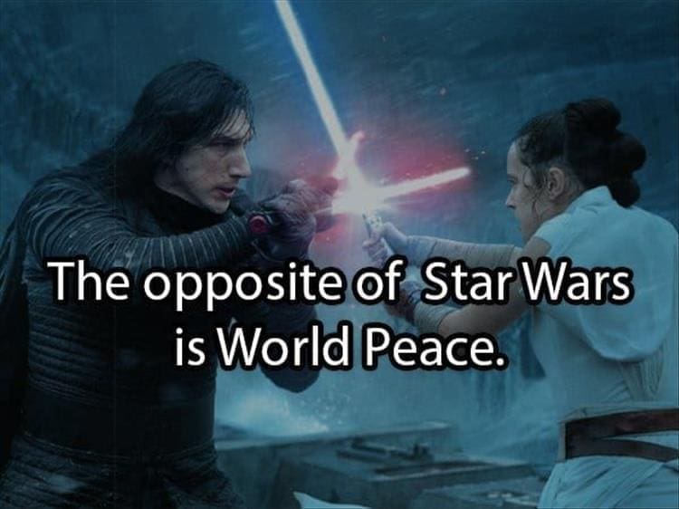 Reddit Shower Thoughts The opposite of Star Wars is World Peace.